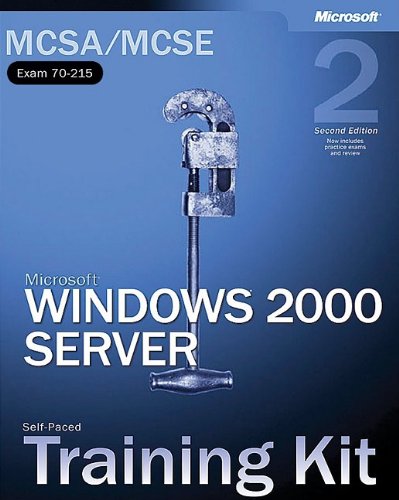 MCSA/MCSE Self-Paced Training Kit (Exam 70-215): Microsoft Windows 2000 Server, Second Edition