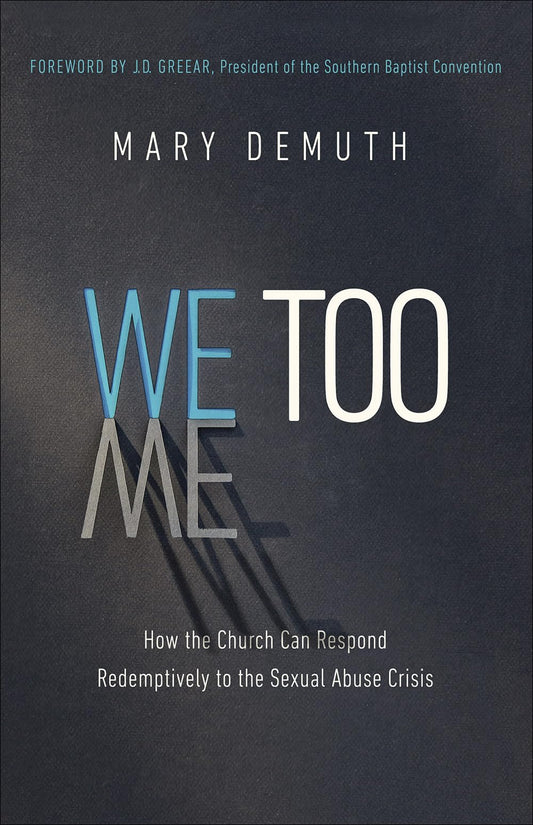 We Too: How the Church Can Respond Redemptively to the Sexual Abuse Crisis - 9708