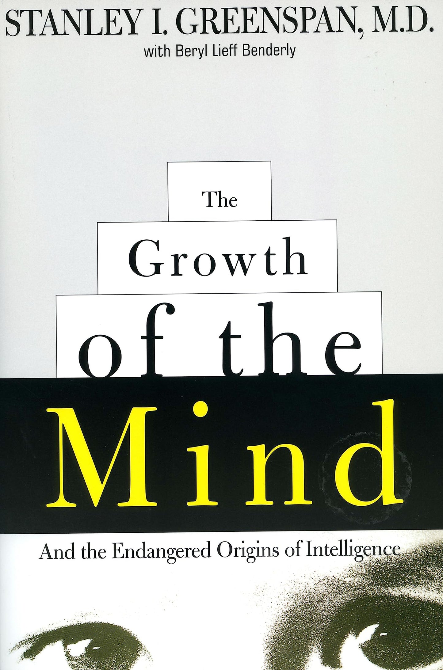 The Growth of the Mind: And the Endangered Origins of Intelligence