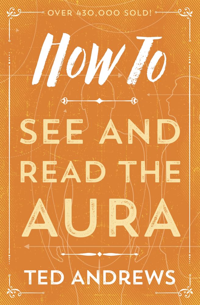 How to See and Read the Aura (How To Series, 5)