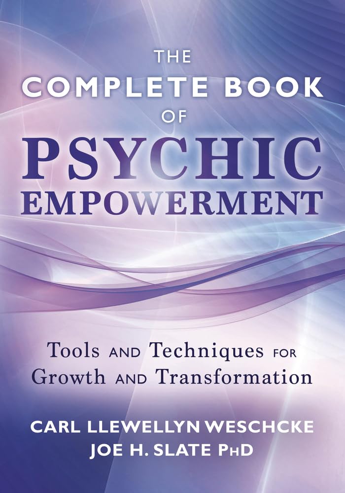 The Complete Book of Psychic Empowerment: Tools & Techniques for Growth & Empowerment (Carl Llewellyn Weschcke's Psychic Empowerment, 3)