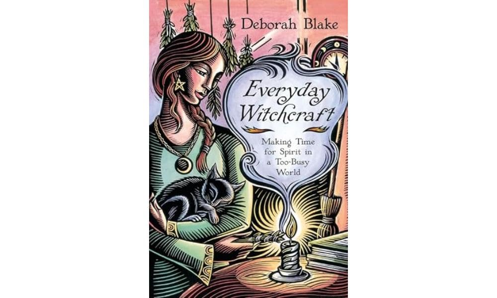 Everyday Witchcraft: Making Time for Spirit in a Too-Busy World