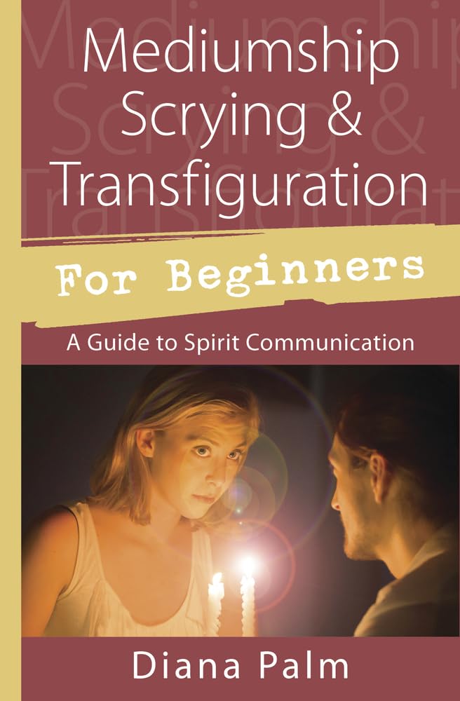 Mediumship Scrying & Transfiguration for Beginners: A Guide to Spirit Communication (Llewellyn's For Beginners, 51)