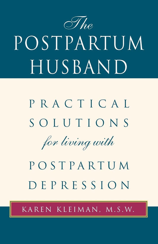 The Postpartum Husband: Practical Solutions for living with Postpartum Depression