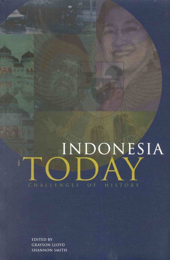 Indonesia Today: Challenges of History (Indonesia Assessment Series)
