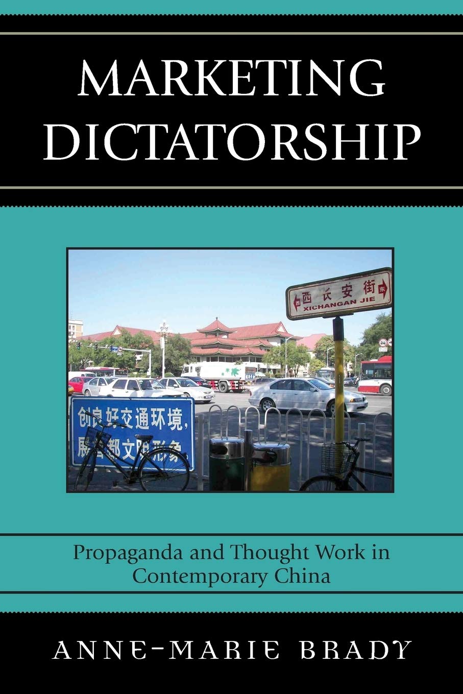 Marketing Dictatorship: Propaganda and Thought Work in Contemporary China (Asia/Pacific/Perspectives)