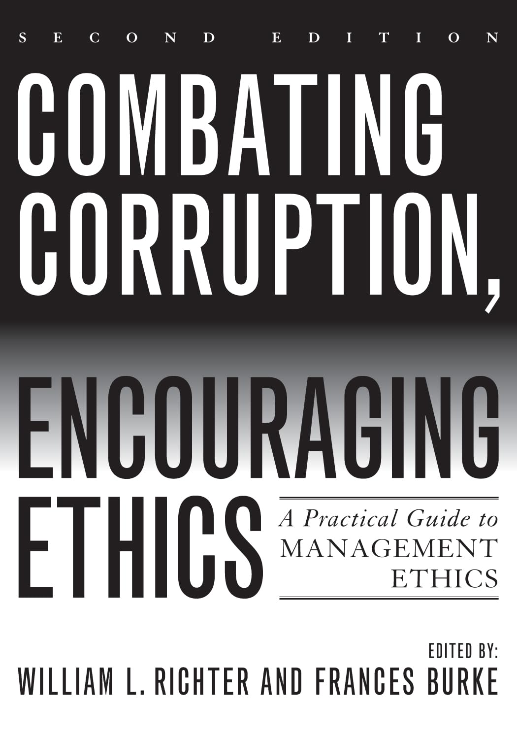 Combating Corruption, Encouraging Ethics: A Practical Guide to Management Ethics
