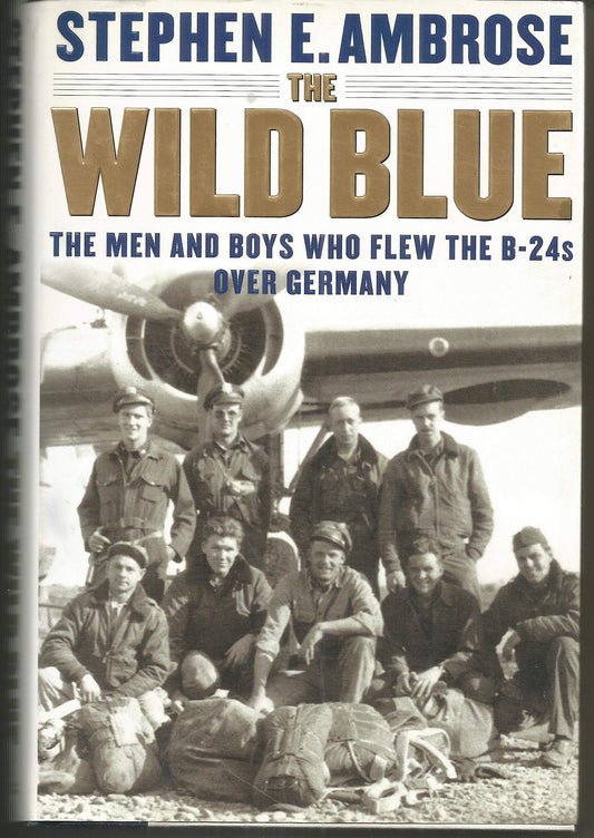 The Wild Blue: The Men and Boys Who Flew the B-24s Over Germany 1944-45 - 6006