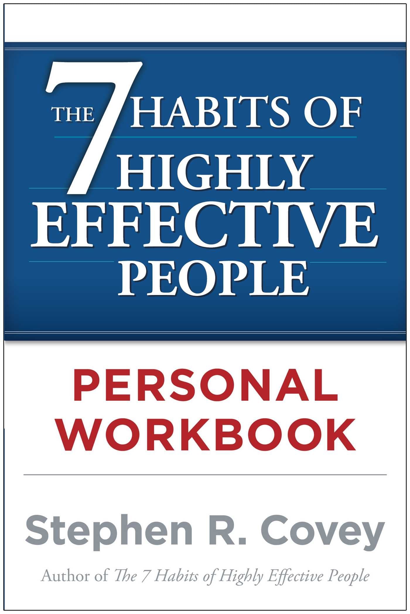 The 7 Habits of Highly Effective People Personal Workbook (Powerful Lessons in Personal Change)