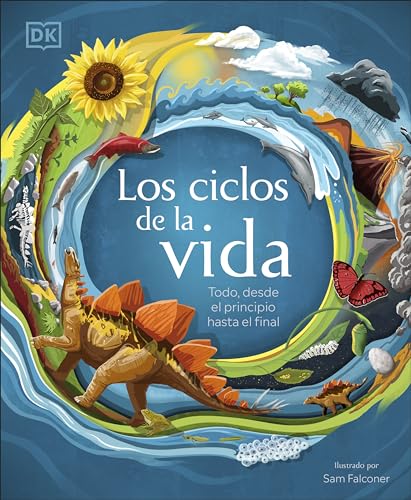 Los ciclos de la vida (Life Cycles): Todo, desde el principio hasta el final (DK Life Cycles) (Spanish Edition) - 8535