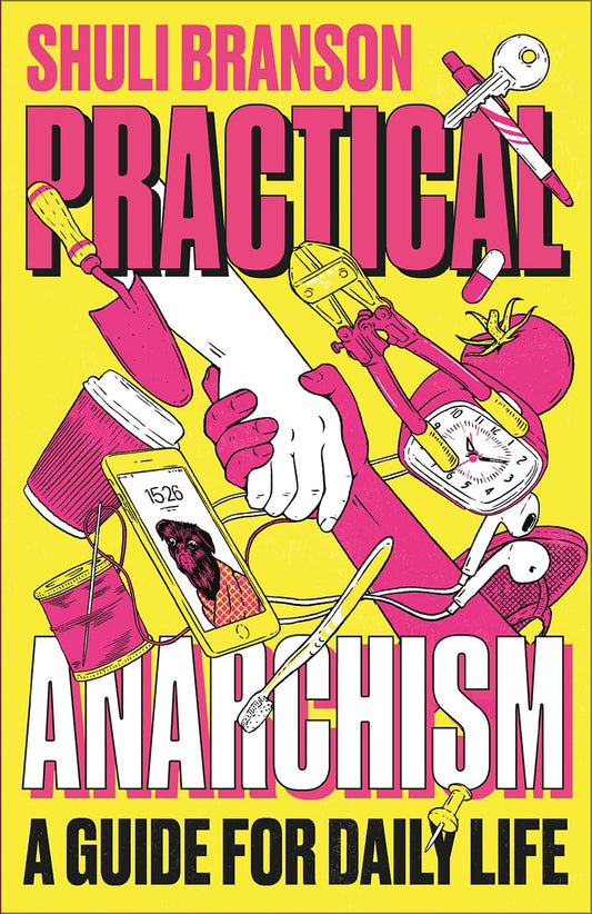 Practical Anarchism: A Guide for Daily Life - 8035