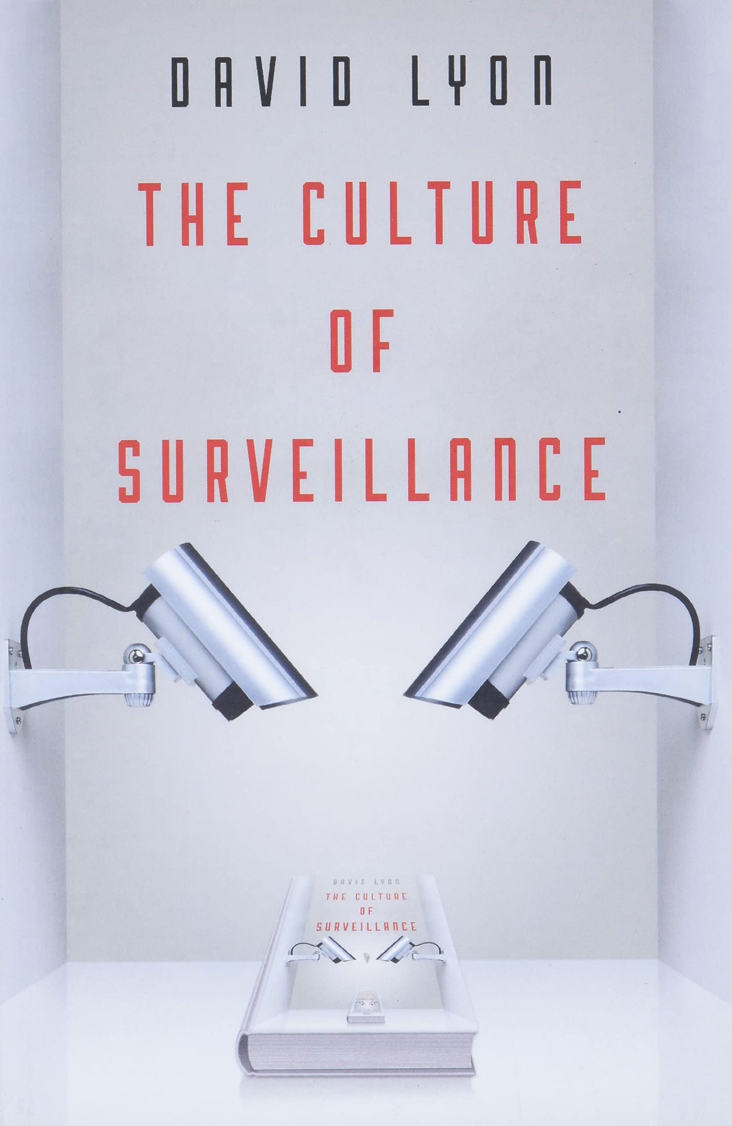 The Culture of Surveillance: Watching as a Way of Life