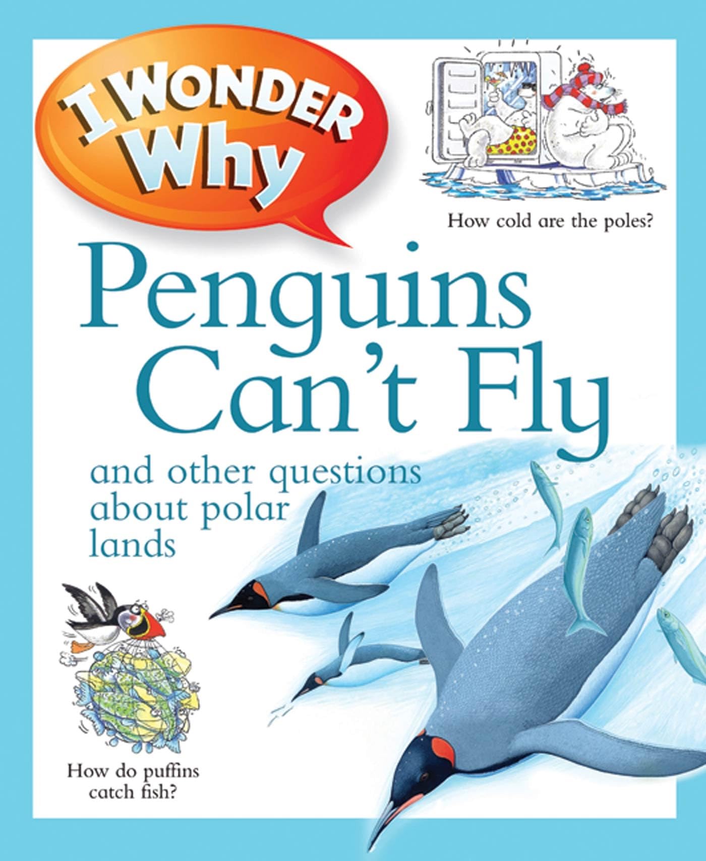 I Wonder Why Penguins Can't Fly: And Other Questions About Polar Lands - 3038