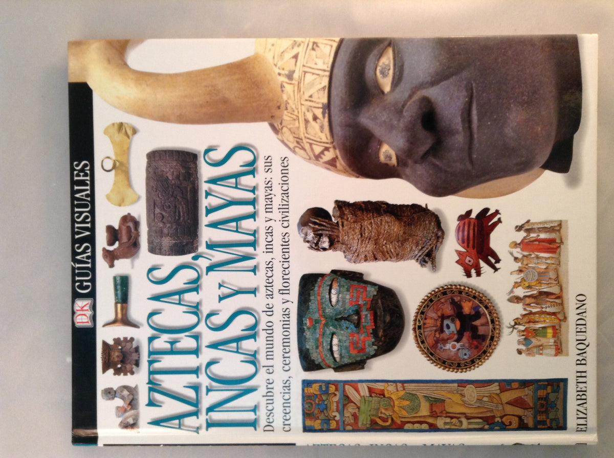 Aztecas, Incas, Y Mayas (DK Eyewitness Books) (Spanish Edition)