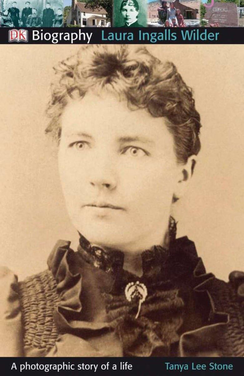 DK Biography: Laura Ingalls Wilder: A Photographic Story of a Life