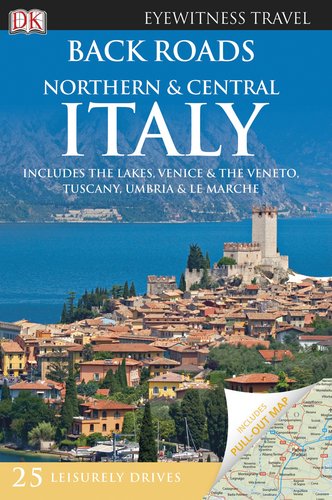 Back Roads Northern & Central Italy (Eyewitness Travel Back Roads)