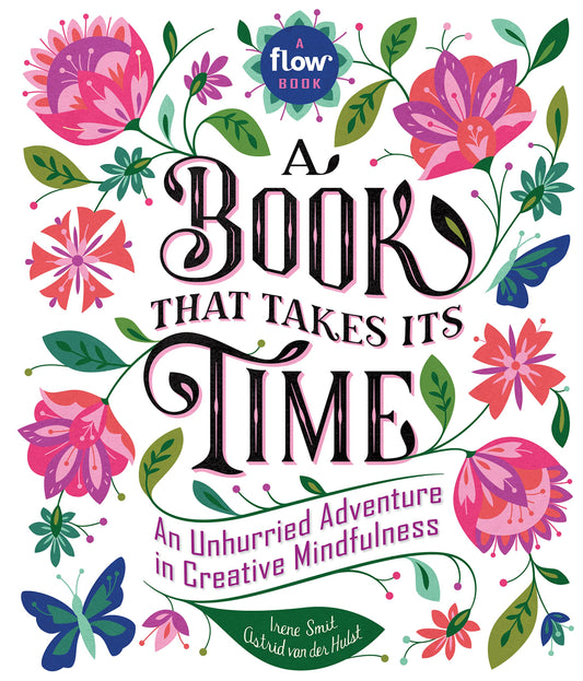 A Book That Takes Its Time: An Unhurried Adventure in Creative Mindfulness (Flow) - 3329