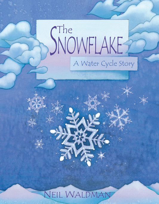 The Snowflake : A Water Cycle Story - 505