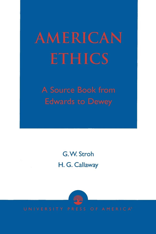 American Ethics: A Source Book from Edwards to Dewey - 9767