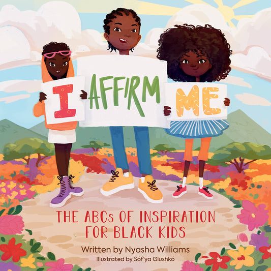 I Affirm Me: The ABCs of Inspiration for Black Kids - 2014