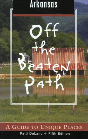 Arkansas Off the Beaten Path, 5th: A Guide to Unique Places (Off the Beaten Path Series)
