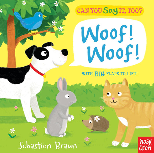 Can You Say It, Too? Woof! Woof!: (An Interactive Lift-the-Flap Animal Sound Book Featuring Pets Including Dogs, Cats, and Bunnies - For Babies and Toddlers)