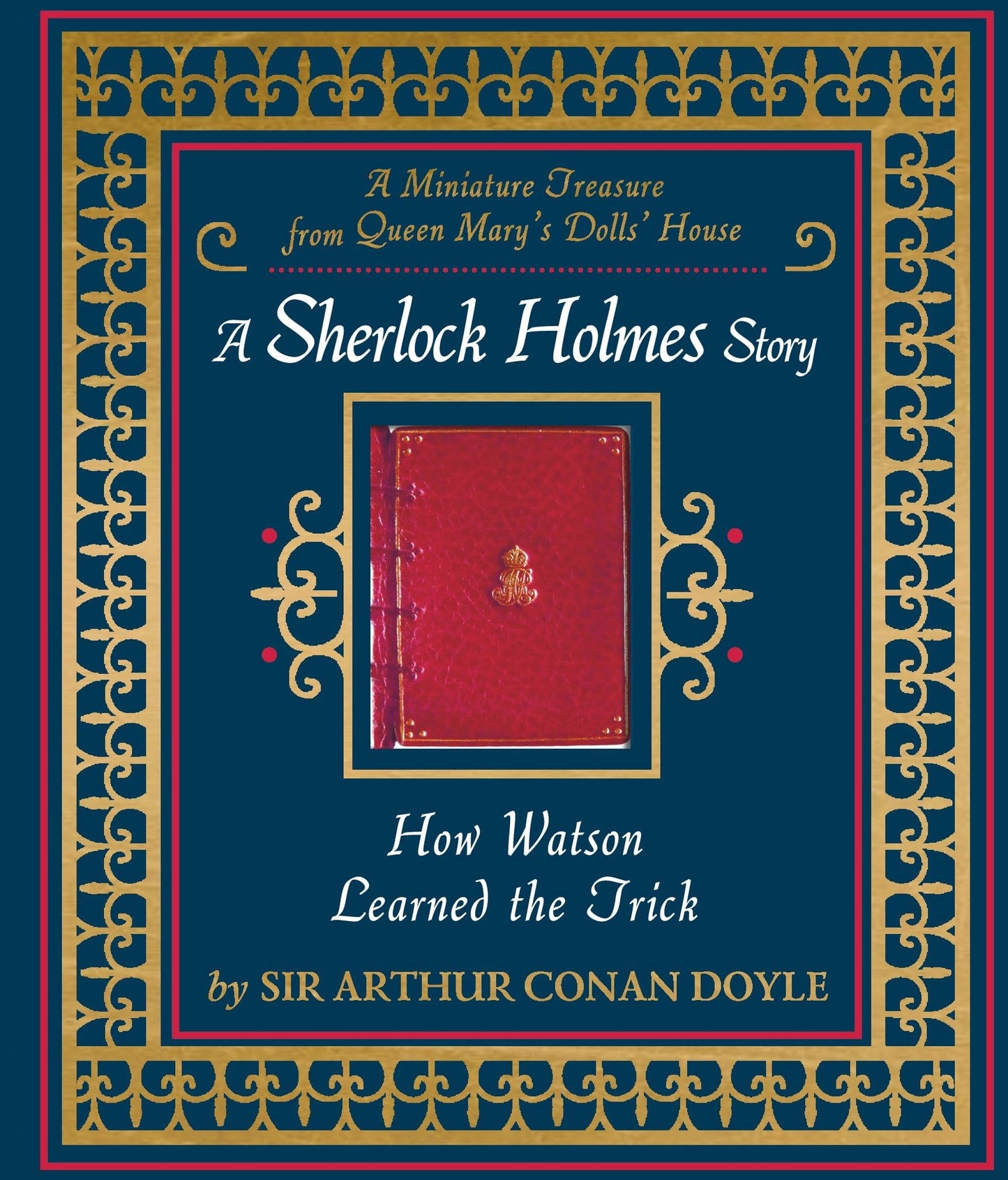 How Watson Learned the Trick: A Sherlock Holmes Story - Miniature Queen Mary’s Dollhouse Facsimile Book