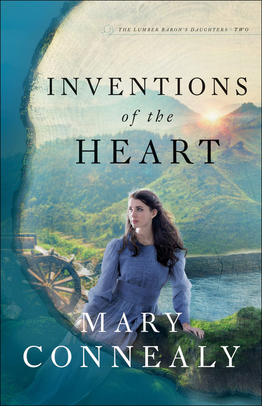 Inventions of the Heart: (An Inspirational Historical Romance set during the Gold Rush) (The Lumber Baron's Daughters) - 7629