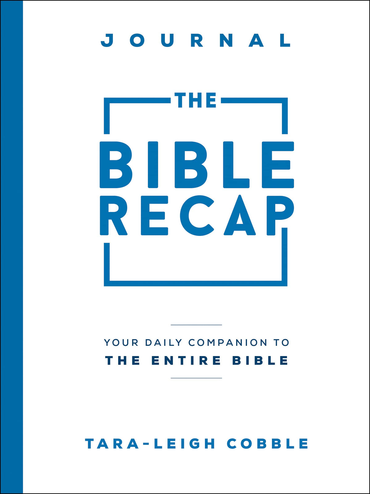 The Bible Recap Journal: Your Daily Companion to the Entire Bible (Companion for The 365-Day Reading Plan―Notebook with Prompts & Writing Space, Softcover)