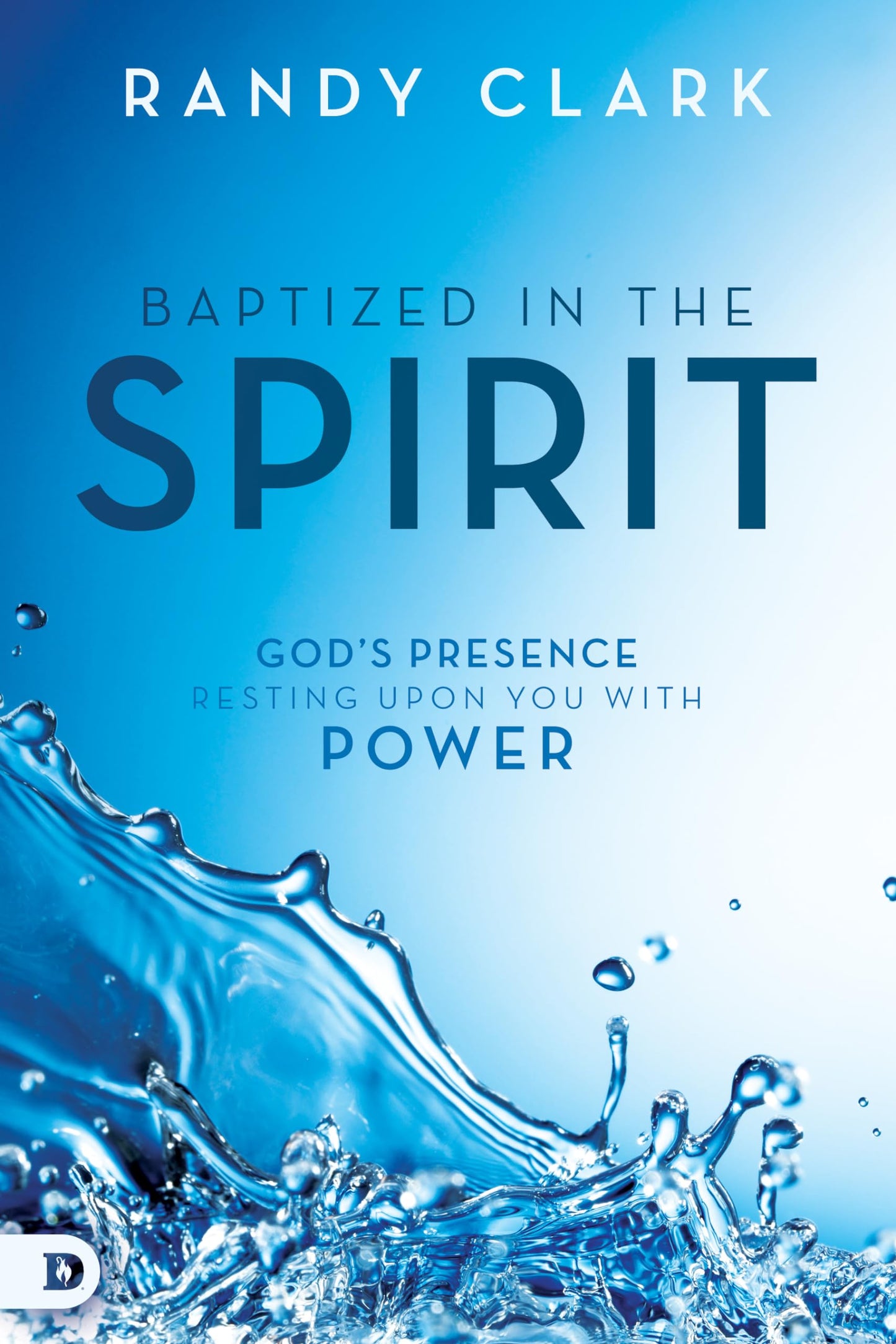 Baptized in the Spirit: God's Presence Resting Upon You With Power