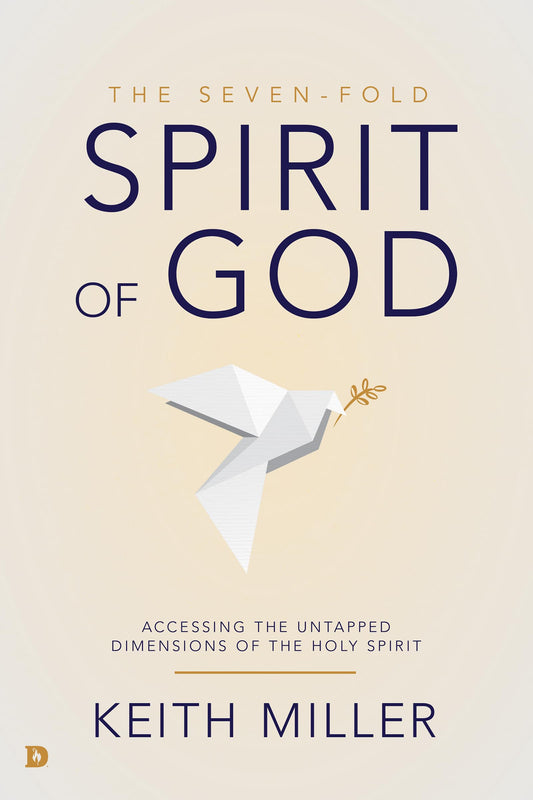 The Seven-Fold Spirit of God: Accessing the Untapped Dimensions of the Holy Spirit - 8845