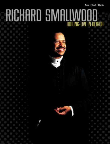 Richard Smallwood with Vision -- Healing (Live in Detroit): Piano/Vocal/Chords
