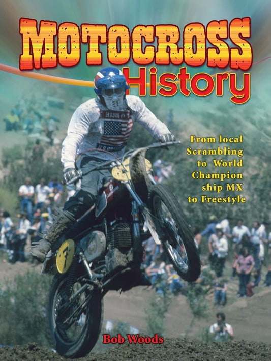 Motocross History: From Local Scrambling to World Championship MX to Freestyle (Mxplosion!) - 1308