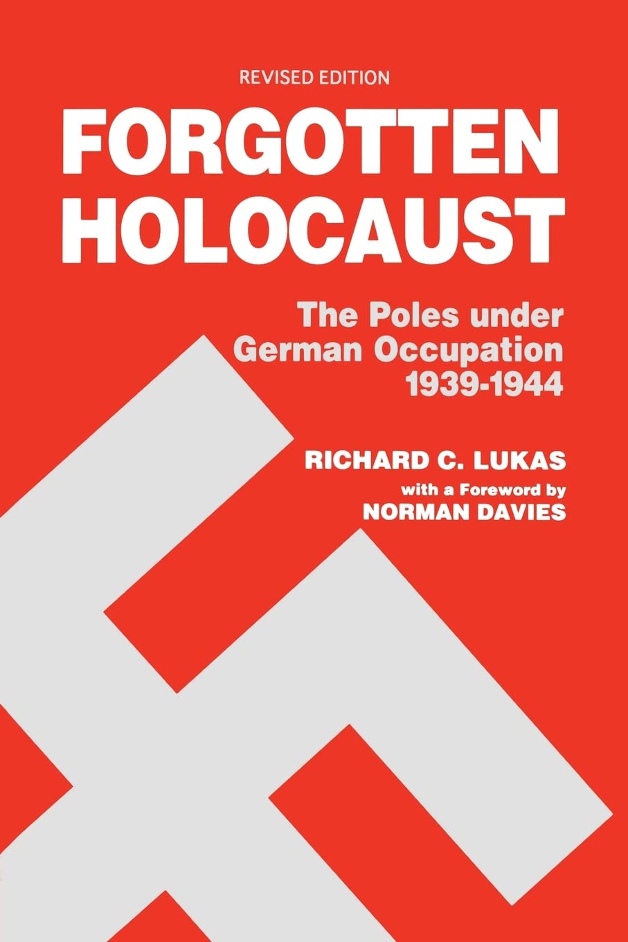 Forgotten Holocaust: The Poles Under German Occupation 1939-1944