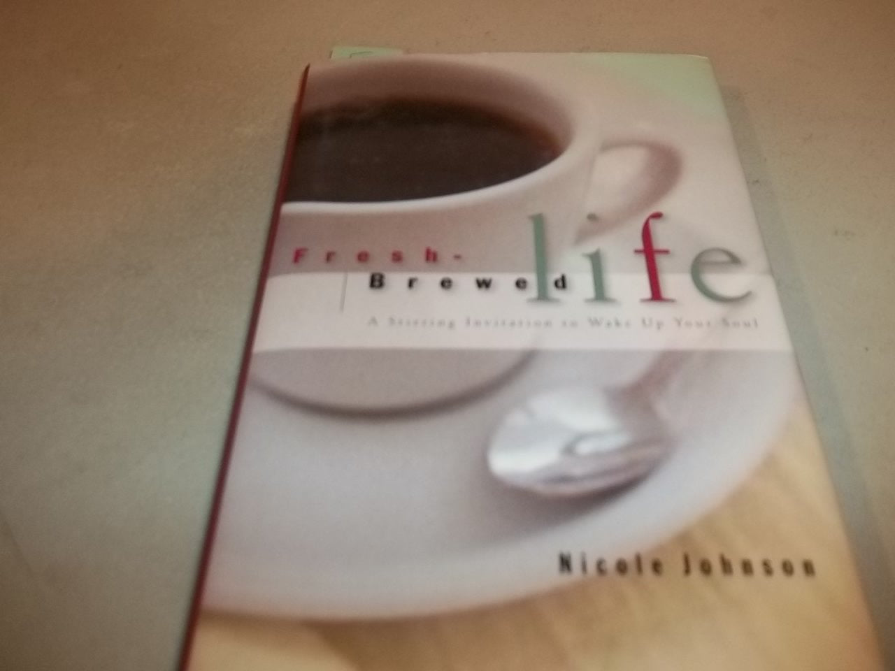 Fresh Brewed Life: A Stirring Invitation to Wake Up Your Soul