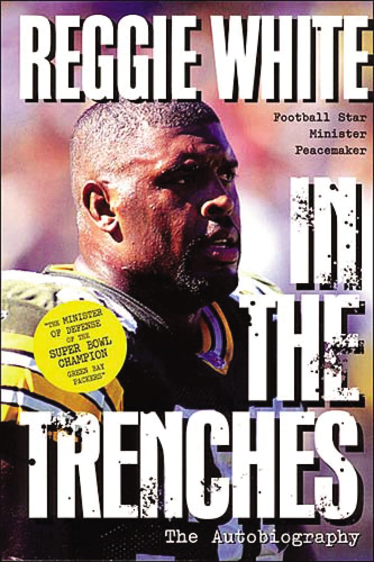 Reggie White in the Trenches: The Autobiography
