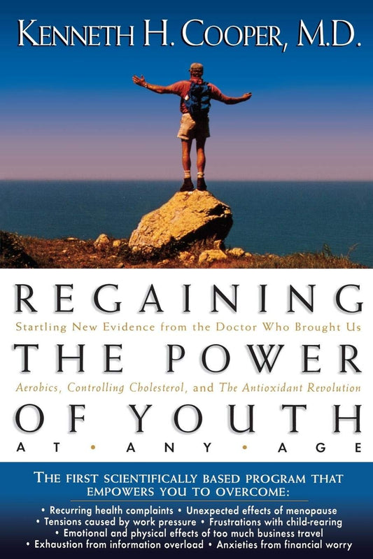 Regaining The Power Of Youth at Any Age: Startling New Evidence from the Doctor Who Brought Us Aerobics, Controlling Cholesterol and the Antioxidant Revolution - 2179