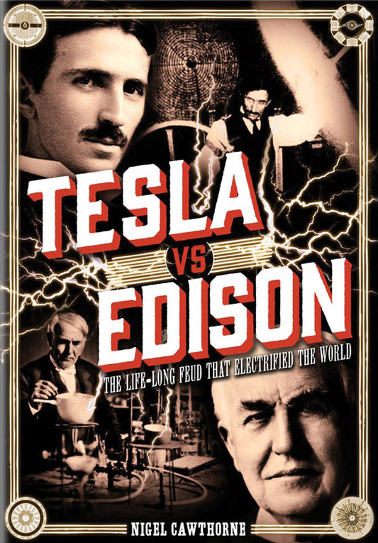 Tesla vs Edison: The Life-Long Feud that Electrified the World (Volume 15) (Oxford People, 15)
