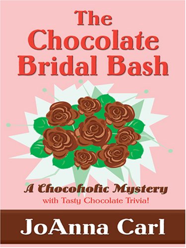 The Chocolate Bridal Bash (Chocoholic Mysteries, No. 6)