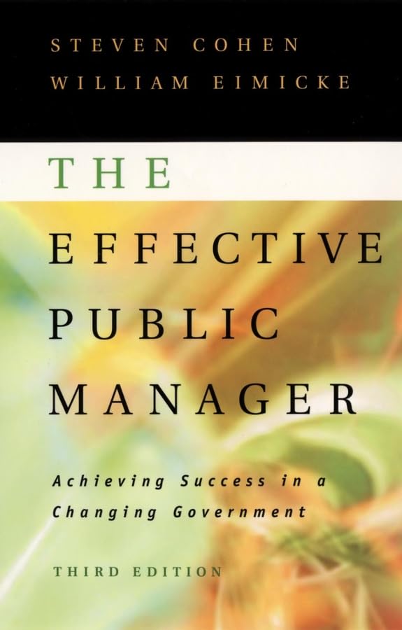The Effective Public Manager: Achieving Success in a Changing Government