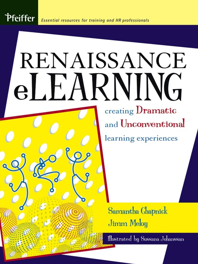 Renaissance eLearning: Creating Dramatic And Unconventional Learning Experiences