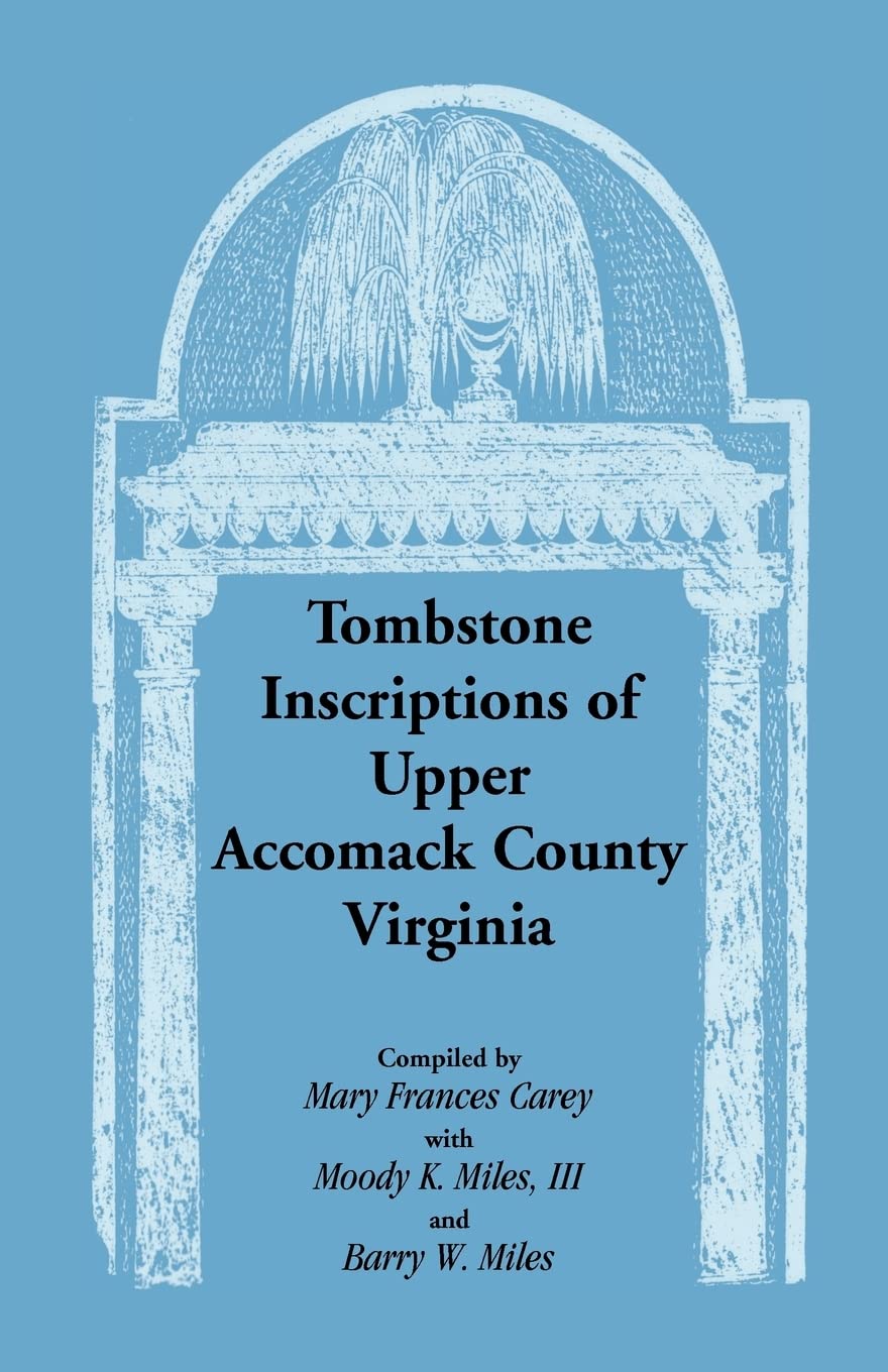 Tombstone Inscriptions of Upper Accomack County, Virginia