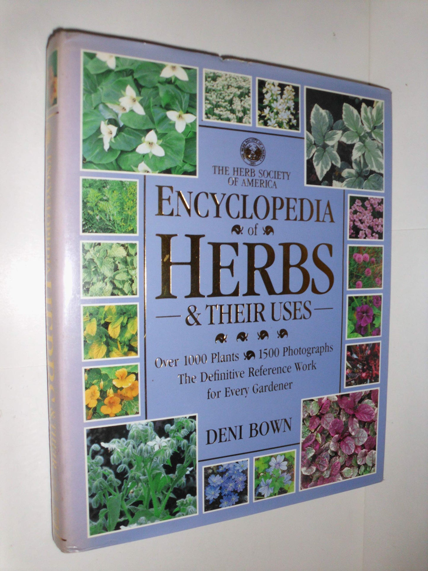 Encyclopedia of Herbs and Their Uses The Definitive Guide to the Identification, Cultivation and Uses of 1,000 Herbs