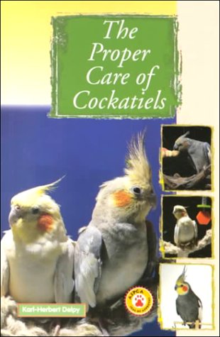 The Proper Care of Cockatiels