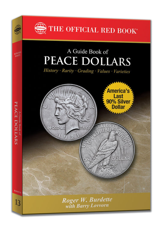 A Guide Book of Peace Dollars: History-Rarity-Grading-Values-Varieties - 9981