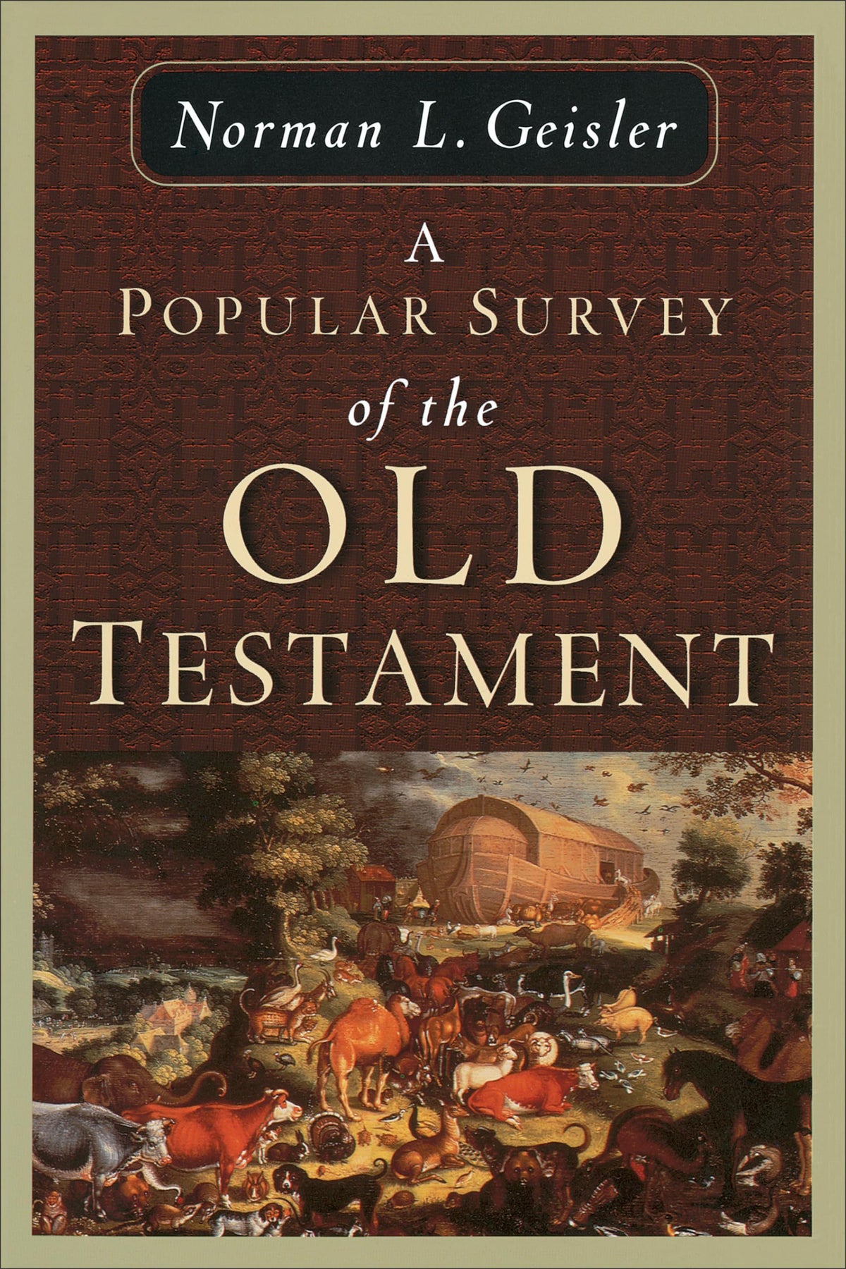 A Popular Survey of the Old Testament: Understanding the People and Events of the Old Testament Bible
