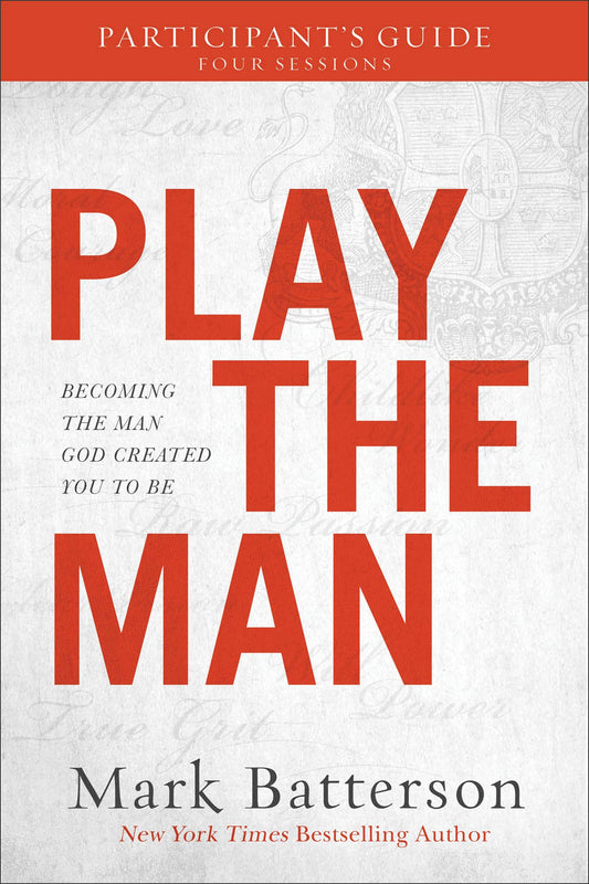 Play the Man Participant's Guide: Becoming the Man God Created You to Be - 4191
