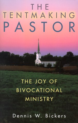 The Tentmaking Pastor: The Joy of Bivocational Ministry