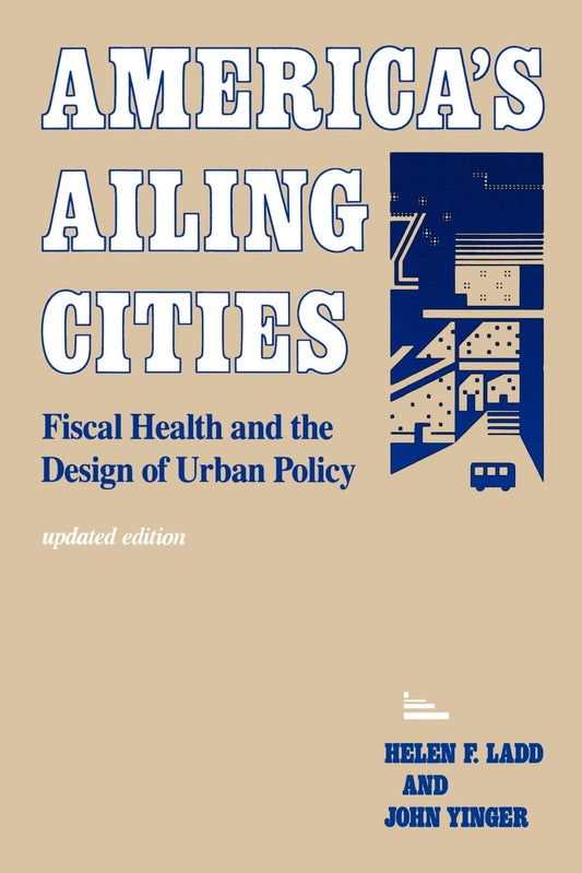 America's Ailing Cities: Fiscal Health and the Design of Urban Policy - 8168