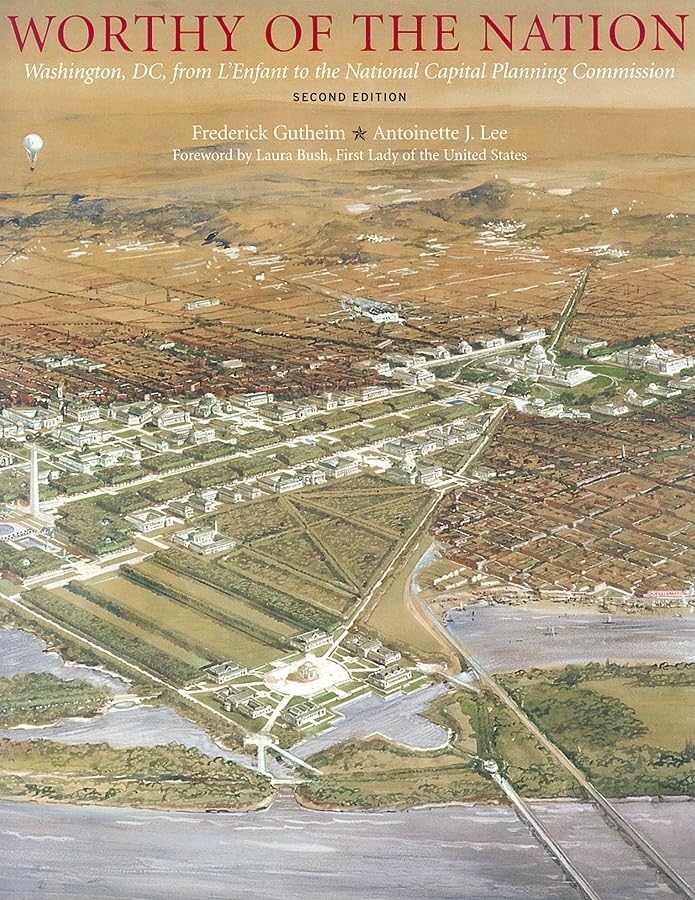 Worthy of the Nation: Washington, DC, from L'Enfant to the National Capital Planning Commission - 7505